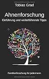 Ahnenforschung - Einfhrung und weiterfhrende Tipps: Familienforschung fr jedermann