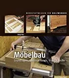 Mbelbau: Grundlagen, Konstruktionen, Tricks & Kniffe (Werkstattwissen fr Holzwerker)