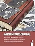 Ahnenforschung: So erkunden Sie Ihre Familiengeschichte. Alte Aufzeichnungen finden und auswerten. Neue Mglichkeiten durch das Internet