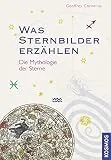 Was Sternbilder erzhlen: Die Mythologie der Sterne