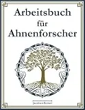 Arbeitsbuch fr Ahnenforscher: 127 Datenbltter fr Vorfahren, Namensindex, Ahnentafel fr 7 Generationen, Rechercheprotokoll, To-do-Liste und viel Platz fr Notizen.